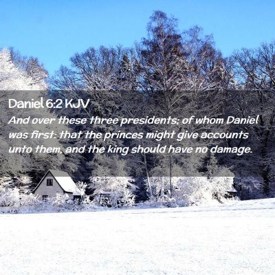 Picture 02 - Daniel 6:2 KJV - And over these three presidents; of whom Daniel - Bible Verse Picture