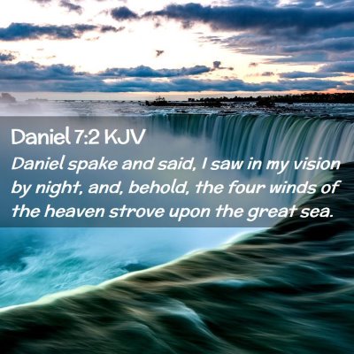Picture 02 - Daniel 7:2 KJV - Daniel spake and said, I saw in my vision by - Bible Verse Picture