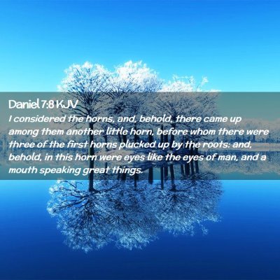 Picture 02 - Daniel 7:8 KJV - I considered the horns, and, behold, there came - Bible Verse Picture