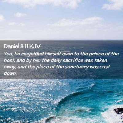 Picture 02 - Daniel 8:11 KJV - Yea, he magnified himself even to the prince of - Bible Verse Picture