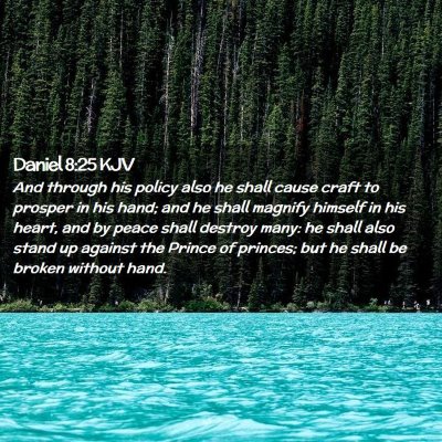 Picture 02 - Daniel 8:25 KJV - And through his policy also he shall cause craft - Bible Verse Picture