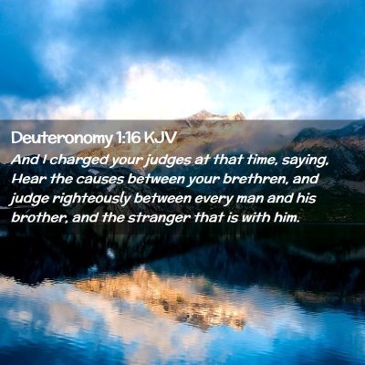 Picture 02 - Deuteronomy 1:16 KJV - And I charged your judges at that time, saying, - Bible Verse Picture