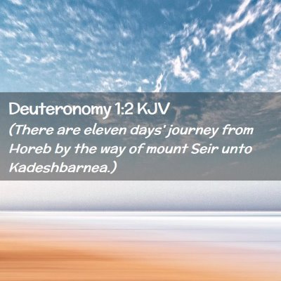 Picture 02 - Deuteronomy 1:2 KJV - (There are eleven days' journey from Horeb by the - Bible Verse Picture