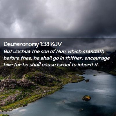 Picture 02 - Deuteronomy 1:38 KJV - But Joshua the son of Nun, which standeth before - Bible Verse Picture