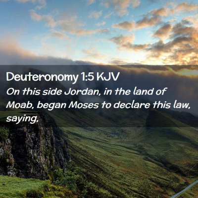 Picture 02 - Deuteronomy 1:5 KJV - On this side Jordan, in the land of Moab, began - Bible Verse Picture