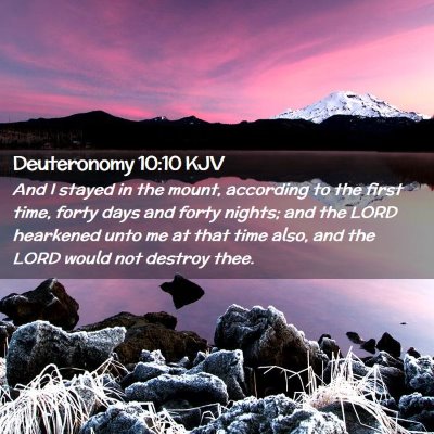 Picture 02 - Deuteronomy 10:10 KJV - And I stayed in the mount, according to the first - Bible Verse Picture