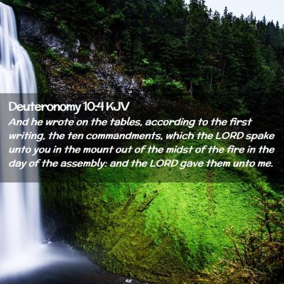 Picture 02 - Deuteronomy 10:4 KJV - And he wrote on the tables, according to the - Bible Verse Picture