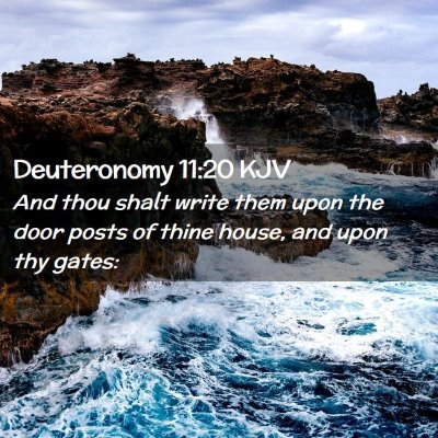 Picture 02 - Deuteronomy 11:20 KJV - And thou shalt write them upon the door posts of - Bible Verse Picture