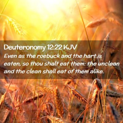 Picture 02 - Deuteronomy 12:22 KJV - Even as the roebuck and the hart is eaten, so - Bible Verse Picture