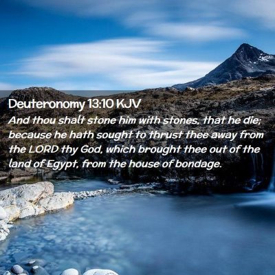 Picture 02 - Deuteronomy 13:10 KJV - And thou shalt stone him with stones, that he - Bible Verse Picture