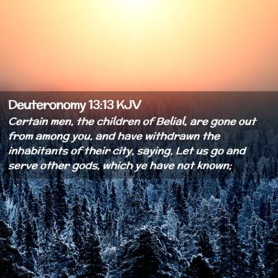 Picture 02 - Deuteronomy 13:13 KJV - Certain men, the children of Belial, are gone out - Bible Verse Picture