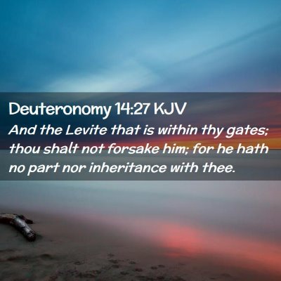 Picture 02 - Deuteronomy 14:27 KJV - And the Levite that is within thy gates; thou - Bible Verse Picture