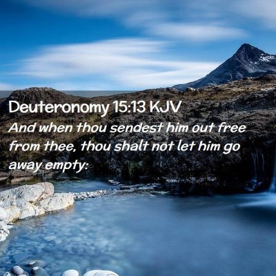 Picture 02 - Deuteronomy 15:13 KJV - And when thou sendest him out free from thee, - Bible Verse Picture