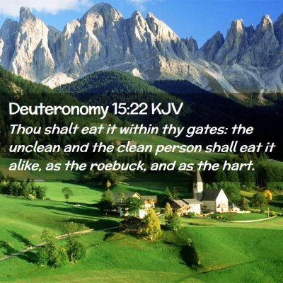 Picture 02 - Deuteronomy 15:22 KJV - Thou shalt eat it within thy gates: the unclean - Bible Verse Picture