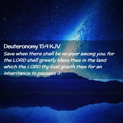 Picture 02 - Deuteronomy 15:4 KJV - Save when there shall be no poor among you; for - Bible Verse Picture