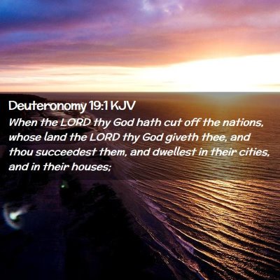 Picture 02 - Deuteronomy 19:1 KJV - When the LORD thy God hath cut off the nations, - Bible Verse Picture