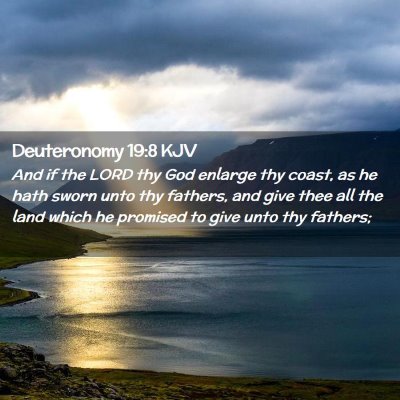 Picture 02 - Deuteronomy 19:8 KJV - And if the LORD thy God enlarge thy coast, as he - Bible Verse Picture