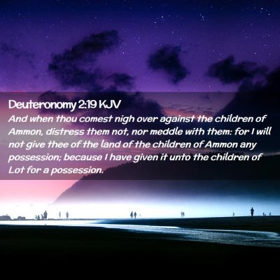 Picture 02 - Deuteronomy 2:19 KJV - And when thou comest nigh over against the - Bible Verse Picture