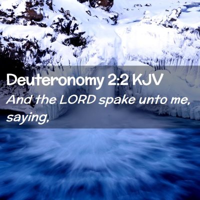 Picture 02 - Deuteronomy 2:2 KJV - And the LORD spake unto me, - Bible Verse Picture