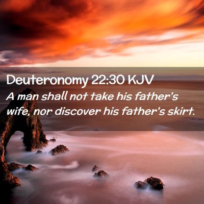 Picture 02 - Deuteronomy 22:30 KJV - A man shall not take his father's wife, nor - Bible Verse Picture