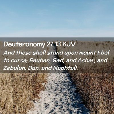 Picture 02 - Deuteronomy 27:13 KJV - And these shall stand upon mount Ebal to curse; - Bible Verse Picture