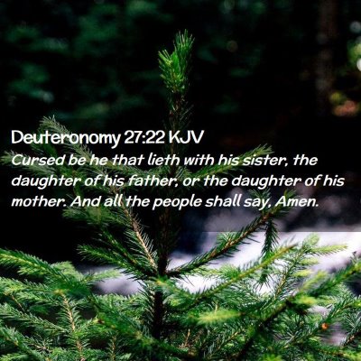 Picture 02 - Deuteronomy 27:22 KJV - Cursed be he that lieth with his sister, the - Bible Verse Picture