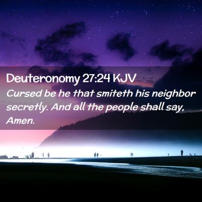 Picture 02 - Deuteronomy 27:24 KJV - Cursed be he that smiteth his neighbor secretly. - Bible Verse Picture