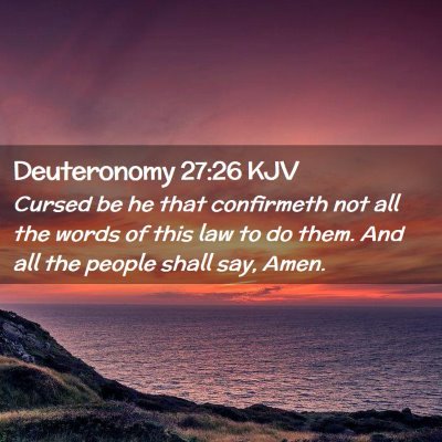 Picture 02 - Deuteronomy 27:26 KJV - Cursed be he that confirmeth not all the words of - Bible Verse Picture