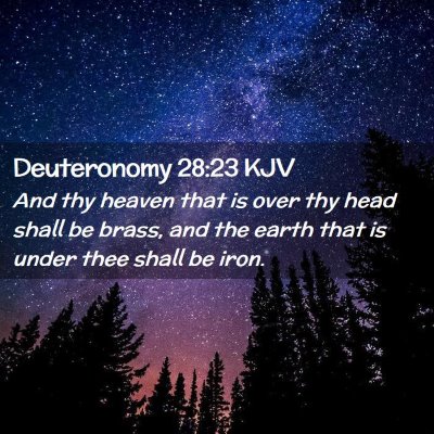 Picture 02 - Deuteronomy 28:23 KJV - And thy heaven that is over thy head shall be - Bible Verse Picture