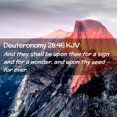 Picture 02 - Deuteronomy 28:46 KJV - And they shall be upon thee for a sign and for a - Bible Verse Picture