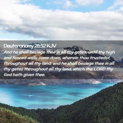 Picture 02 - Deuteronomy 28:52 KJV - And he shall besiege thee in all thy gates, until - Bible Verse Picture