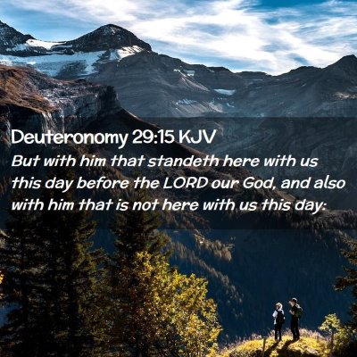 Picture 02 - Deuteronomy 29:15 KJV - But with him that standeth here with us this day - Bible Verse Picture