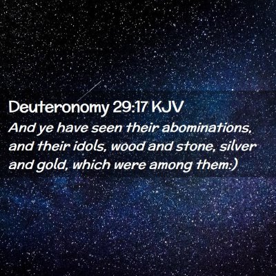 Picture 02 - Deuteronomy 29:17 KJV - And ye have seen their abominations, and their - Bible Verse Picture