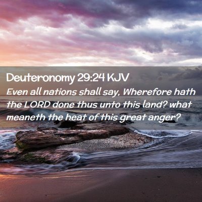 Picture 02 - Deuteronomy 29:24 KJV - Even all nations shall say, Wherefore hath the - Bible Verse Picture