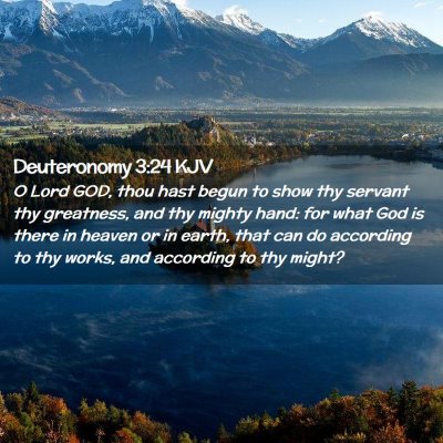 Picture 02 - Deuteronomy 3:24 KJV - O Lord GOD, thou hast begun to show thy servant - Bible Verse Picture