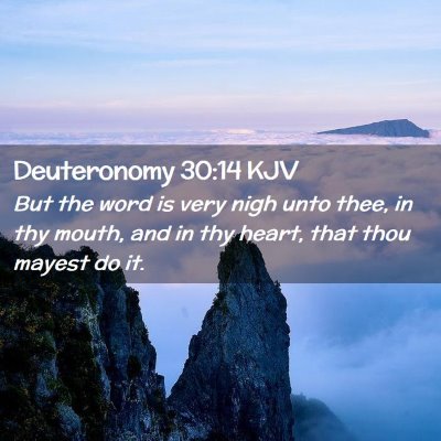 Picture 02 - Deuteronomy 30:14 KJV - But the word is very nigh unto thee, in thy - Bible Verse Picture