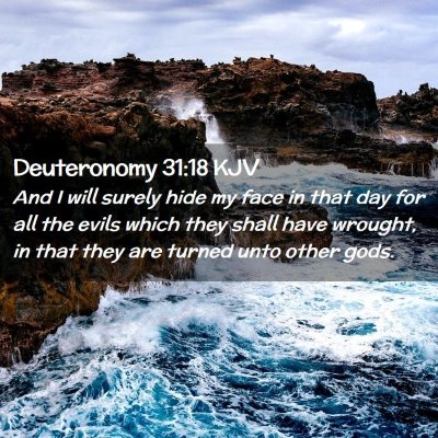Picture 02 - Deuteronomy 31:18 KJV - And I will surely hide my face in that day for - Bible Verse Picture