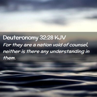 Picture 02 - Deuteronomy 32:28 KJV - For they are a nation void of counsel, neither is - Bible Verse Picture