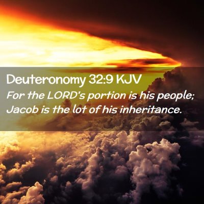 Picture 02 - Deuteronomy 32:9 KJV - For the LORD's portion is his people; Jacob is - Bible Verse Picture
