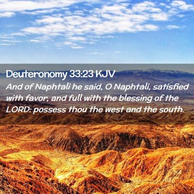 Picture 02 - Deuteronomy 33:23 KJV - And of Naphtali he said, O Naphtali, satisfied - Bible Verse Picture