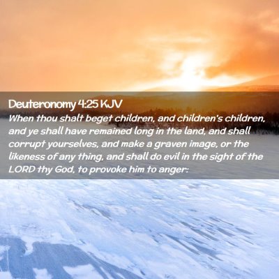 Picture 02 - Deuteronomy 4:25 KJV - When thou shalt beget children, and children's - Bible Verse Picture