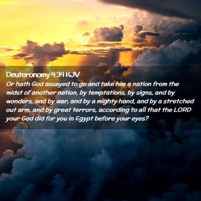 Picture 02 - Deuteronomy 4:34 KJV - Or hath God assayed to go and take him a nation - Bible Verse Picture