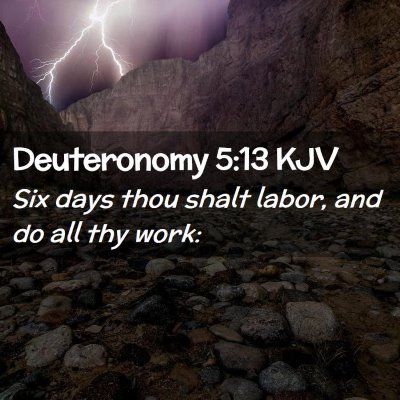 Picture 02 - Deuteronomy 5:13 KJV - Six days thou shalt labor, and do all thy - Bible Verse Picture