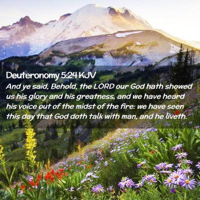 Picture 02 - Deuteronomy 5:24 KJV - And ye said, Behold, the LORD our God hath showed - Bible Verse Picture