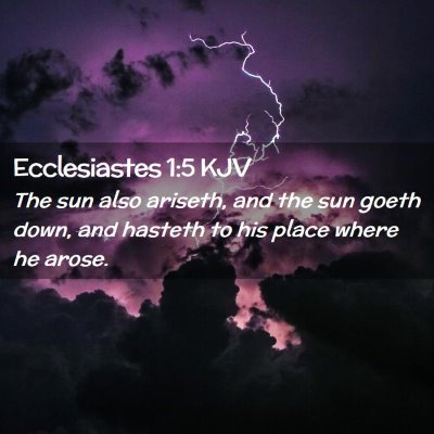 Picture 02 - Ecclesiastes 1:5 KJV - The sun also ariseth, and the sun goeth down, and - Bible Verse Picture