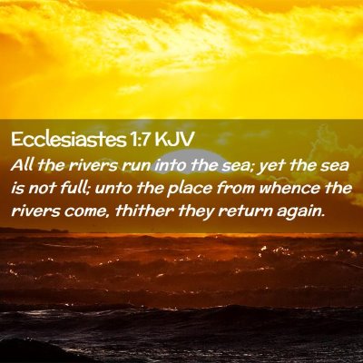 Picture 02 - Ecclesiastes 1:7 KJV - All the rivers run into the sea; yet the sea is - Bible Verse Picture