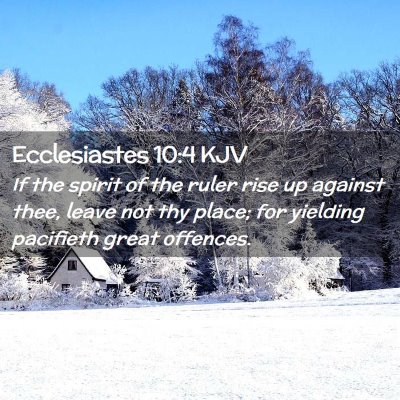Picture 02 - Ecclesiastes 10:4 KJV - If the spirit of the ruler rise up against thee, - Bible Verse Picture