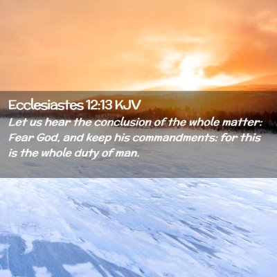 Picture 02 - Ecclesiastes 12:13 KJV - Let us hear the conclusion of the whole matter: - Bible Verse Picture