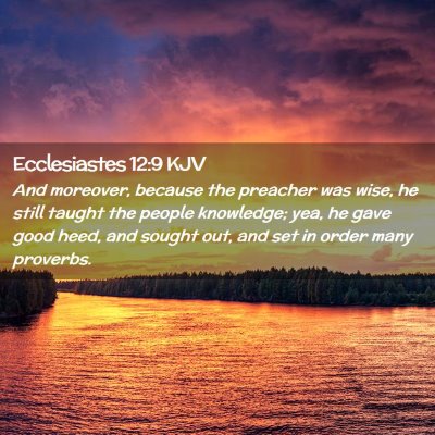 Picture 02 - Ecclesiastes 12:9 KJV - And moreover, because the preacher was wise, he - Bible Verse Picture