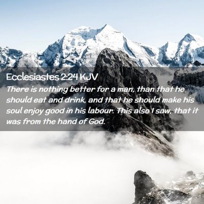 Picture 02 - Ecclesiastes 2:24 KJV - There is nothing better for a man, than that he - Bible Verse Picture